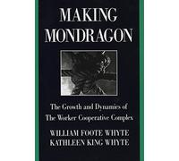 Making Mondragón: The Growth and Dynamics of the Worker Cooperative Complex: 14 (Cornell International Industrial and Labor Relations Reports)