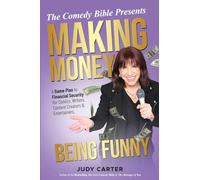 Making Money Being Funny: A Game Plan to Financial Security for Comics, Writers, Content Creators & Entertainers (The Comedy Bible Presents)