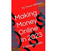 Making Money Online In 2023: A Simple Guide