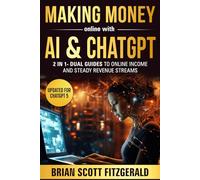 Making Money Online with AI & ChatGPT: 2 in 1 - Dual Guides to Online Income & Steady Revenue Streams (How To Make Money)