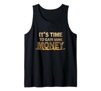 Making Money Quotes Funny It’s Time To Make Some Money Tank Top