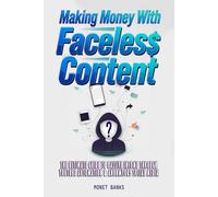 Making Money With Faceless Content: The Ultimate Guide to Passive Income through YouTube Automation & Anonymous Social Media
