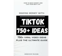 Making Money With TikTok: 750+ Video Ideas, Plus Helpful Ideas, Going Viral, and Mastering TikTok: 15 (Travelling Honcho)