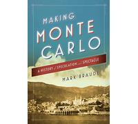 Making Monte Carlo: A History of Speculation and Spectacle