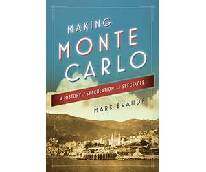 Making Monte Carlo: A History of Speculation and Spectacle