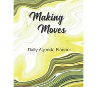 Making Moves | Daily Agenda Planner: Boost Productivity and Easily Organize your Daily Tasks and Schedule