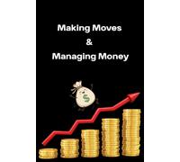 Making Moves & Managing Money: Journal for Goal Tracking, Financial Strategy, Side Hustles, and Daily Productivity | Budgeting & Business Notebook