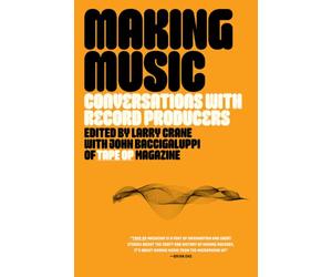 Making Music: Conversations with Record Producers