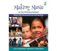 Making Music in the Primary School: Whole Class Instrumental and Vocal Teaching – Routledge