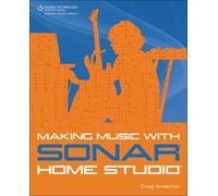Making Music with SONAR Home Studio