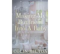 Making My Boyfriend Into A Baby: An ABDL/FemDom short story: 6 (AB Discovery ABDL short story collection)