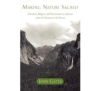Making Nature Sacred: Literature, Religion, and. Gatta<|