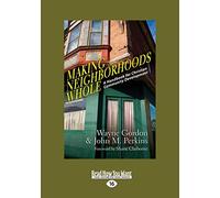 Making Neighborhoods Whole: A Handbook For Christian Community Development