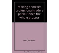 Making nemesis: professional traders parse Hence the whole process