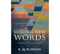 Making New Words : Morphological Derivation in English