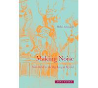Making Noise - From Babel to the Big Bang and Beyond (Zone Books)