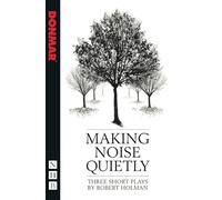 Making Noise Quietly: Three Short Plays (NHB Modern Plays)