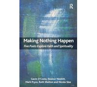 Making Nothing Happen: Five Poets Explore Faith and Spirituality