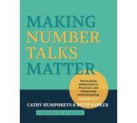 Making Number Talks Matter : Developing Mathematical Practices and Deepening Understanding, Grades 3-10