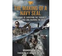 Making of a Navy SEAL: My Story of Surviving the Toughest Challenge and Training the Best