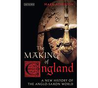 Making of England the (Library of Medieval Studies): A New History of the Anglo-Saxon World