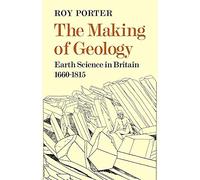 Making of Geology 1660-1815: Earth Science in Britain 1660?1815
