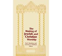 Making of Jewish and Christian Worship, The: 1 (Two Liturgical Traditions)