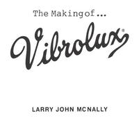 Making of Vibrolux by Mcnally, Larry John (2001-04-09j