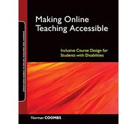 Making Online Teaching Accessible: Inclusive Course Design for Students with Disabilities: 17 (Jossey-Bass Guides to Online Teaching and Learning)