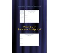Making Our 4-Column Grudge List: A 4th Step Inventory Workbook: For Alcoholics Anonymous and other Twelve-Step Programs for sobriety