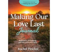 Making Our Love Last Journal: Rediscovery, Rebuilding and Learning to Love Again