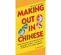 Making Out In Chinese: Phrase Book + Language Survival Kit (Making Out Books)