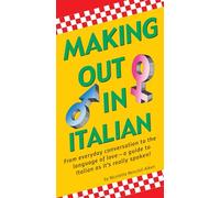 Making Out In Italian: (Italian Phrasebook) (Making Out Books)