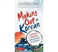 Making Out in Korean: Third Edition (Making Out (Tuttle)): A Korean Language Phrase Book (Making Out Books)