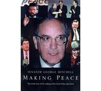 Making Peace: The Inside Story of the Making of the Good Friday Agreement