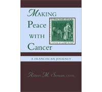 Making Peace with Cancer: A Franciscan Journey