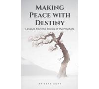 Making Peace with Destiny: Lessons from the Stories of the Prophets