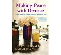 Making Peace with Divorce: A warm, supportive guide to separating and starting anew (Making Friends - a series of warm, supportive guides to help you through life’s biggest challenges.)