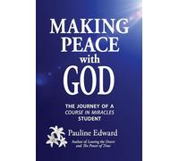 Making Peace with God: The Journey of a Course in Miracles Student