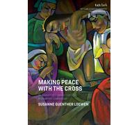 Making Peace with the Cross : An Anabaptist Feminist Theology of Redemptive Compassion