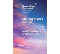 Making Places Sacred: New Articulations of Place and Power (Elements in New Religious Movements)