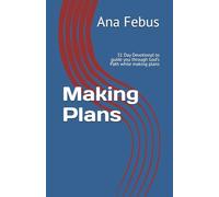 Making Plans: 31 Day Devotional to guide you through God’s Path while making plans (Devocionales)