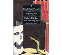 Making Plays: The Writer-director Relationship in the Theatre Today