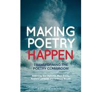Making Poetry Happen: Transforming the Poetry Classroom