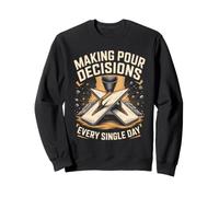 Making Pour Decisions Every Single Day Concrete Finisher Sweatshirt