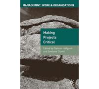 Making Projects Critical: 36 (Management, Work and Organisations)