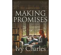 Making Promises: A Small Town Romance Where Love Is Put to the Ultimate Test (The Maker Series)