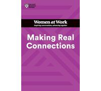 Making Real Connections (HBR Women at Work Series)