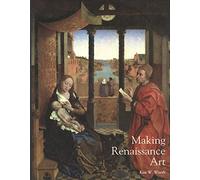 Making Renaissance Art: Renaissance Art Reconsidered: 1 (Renaissance Art Reconsidered Open University)