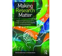 Making Research Matter: Researching for change in the theory/practice of counselling/psychotherapy